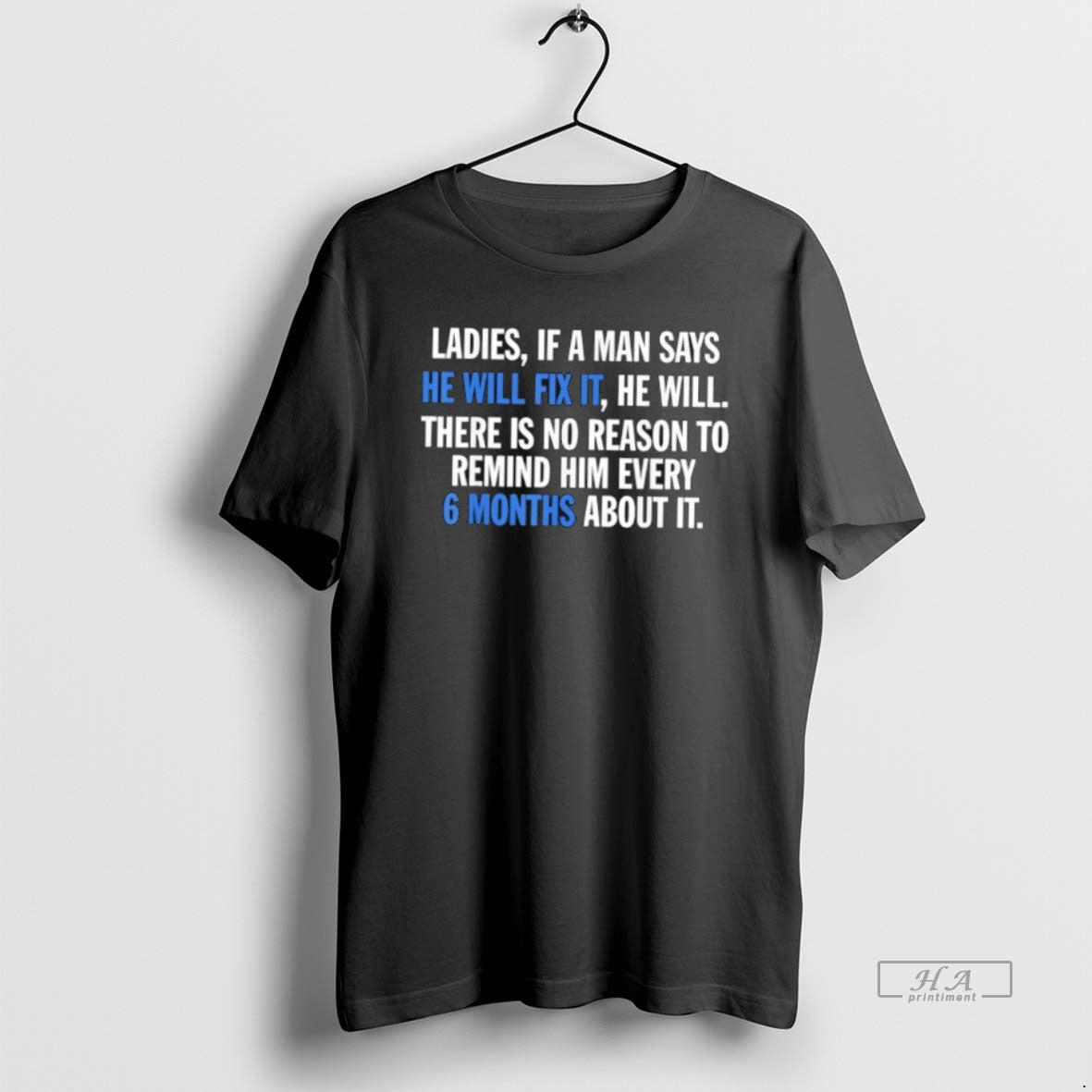 Official Trendy If A Man Says He Will Fix It He Will There Is No