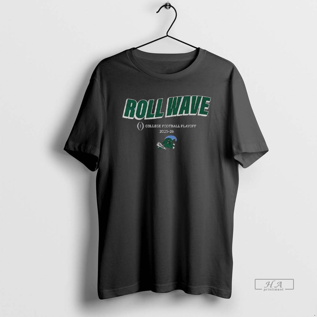 Official Tulane Green Wave 2025 Cfp Team Slogan Roll Wave College Football Playoff 2025 2026