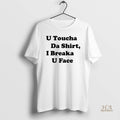 Official U Toucha Da I Breaka U Face