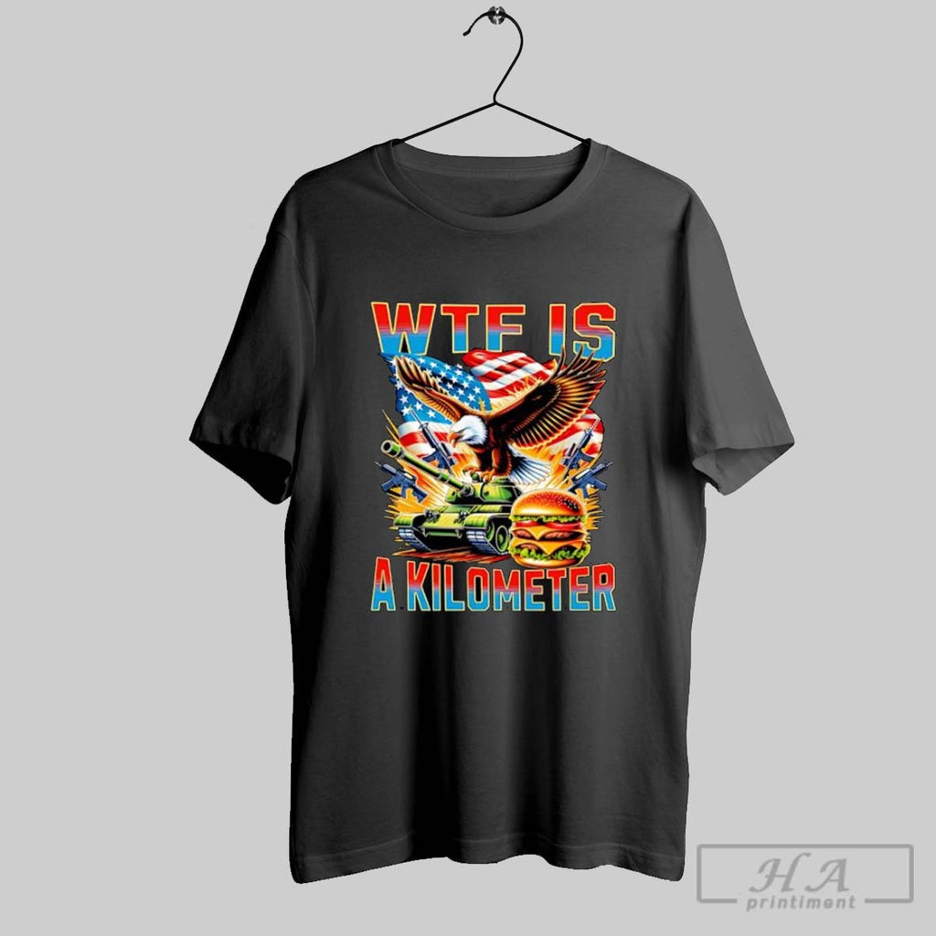 Official Wtf Is A Kilometer American Eagle Tank And Burger