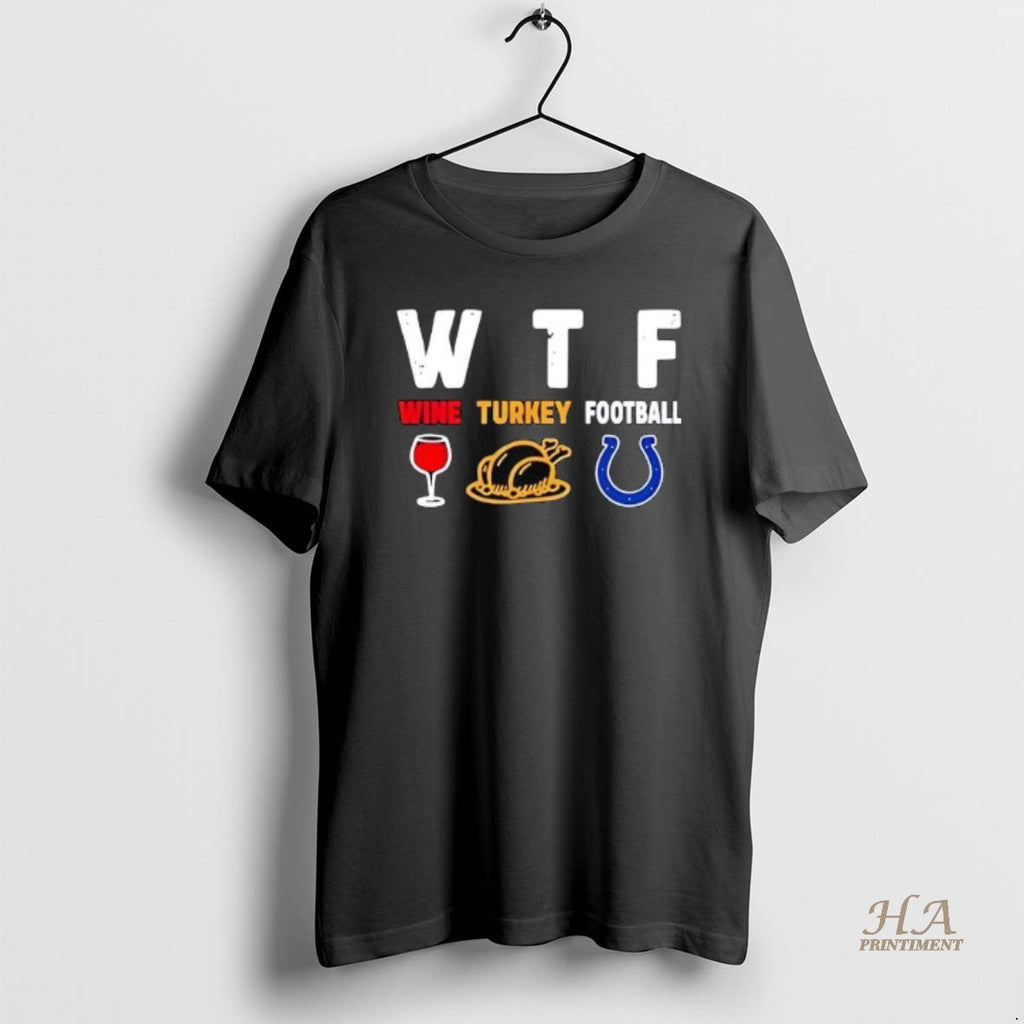 Official Wtf Wine Turkey Indianapolis Colts Football