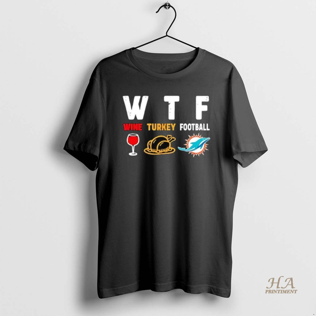 Official Wtf Wine Turkey Miami Dolphins Football
