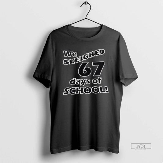 Official We Sleighed 67 Days Of School T-Shirts, Hoodie, Sweatshirt | WearSparks.com