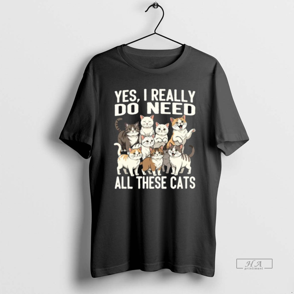 Official Yes I Really Do Need All These Cats