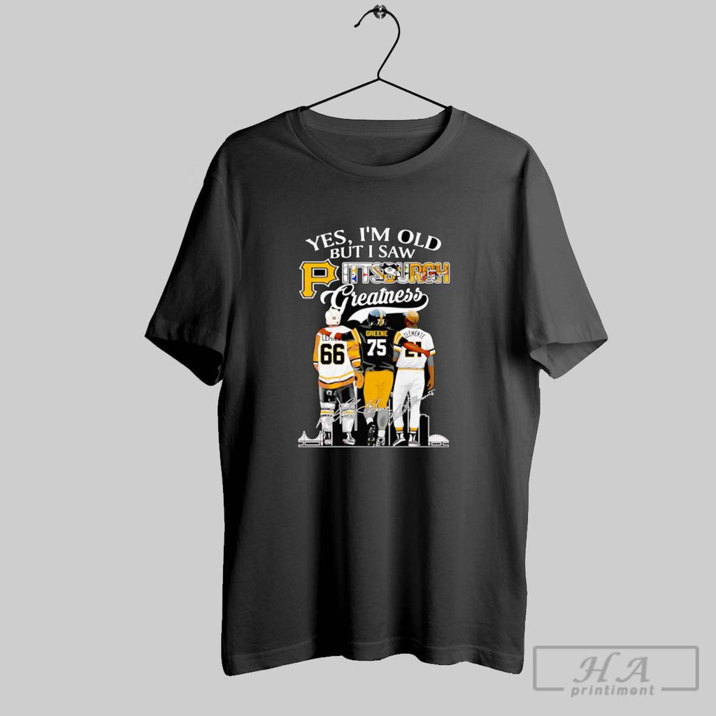 Official Yes Im Old But I Saw Pittsburgh Greatness Signature
