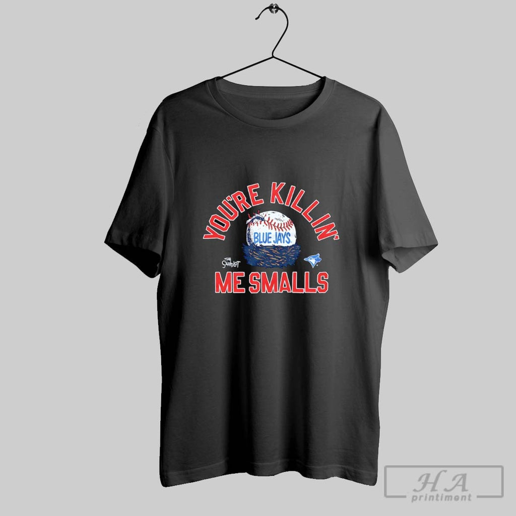 Official Youre Killin Me Smalls Toronto Blue Jays X The Sandlot