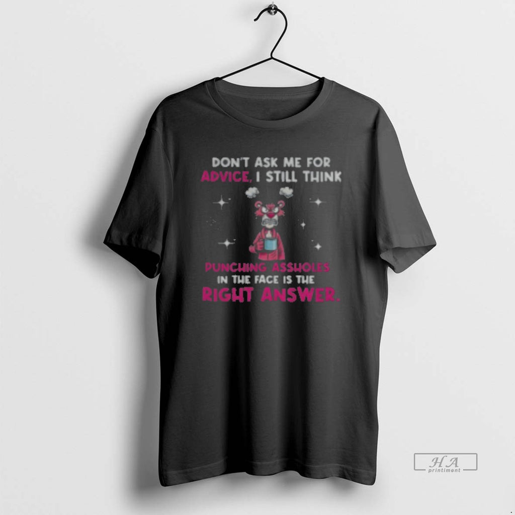 Official Don39t Ask Me For Advice I Still Think Punching Assholes In The Face Is