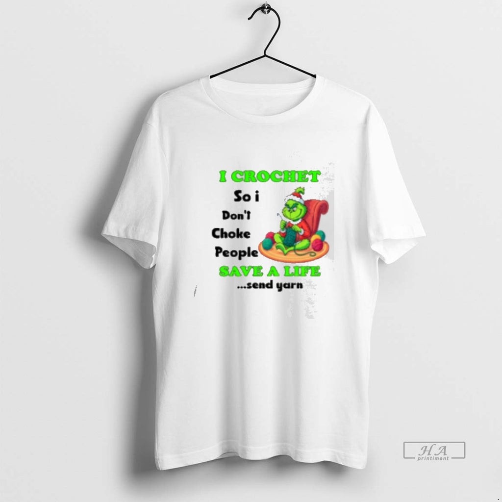 Official Grinch Xmas I Crochet So I Don39t Choke People Save A Life Send Yarn
