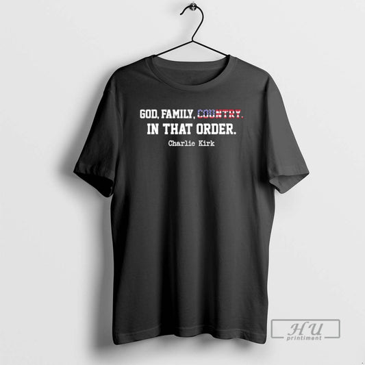 Officials 5wdsx6cr Christian Patriot God Family Country In That Order Charlie Kirk T Shirt