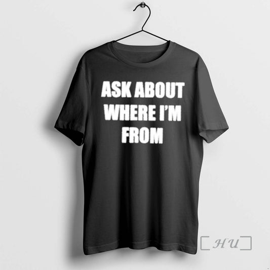 Officials Ask About Where Im From T-Shirts, Hoodie, Sweatshirt | WearSparks.com