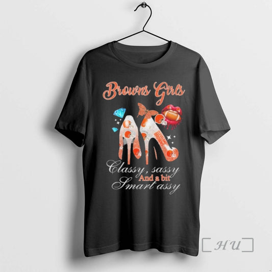 Officials Browns Girls High Heels Classy Sassy And A Bit Smart Assy Lip Premium T-Shirts, Hoodie, Sweatshirt | WearSparks.com