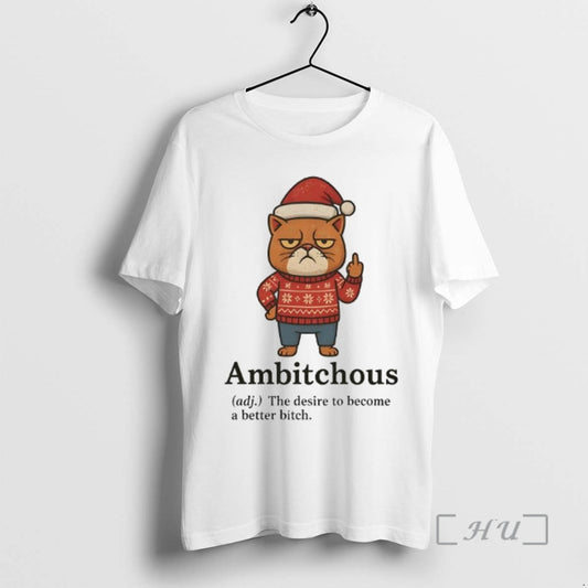 Officials Cat Santa Ambitchous Adj The Desire To Become A Better Bitch Premium T Shirts Hoodie, Sweatshirt | WearSparks.com