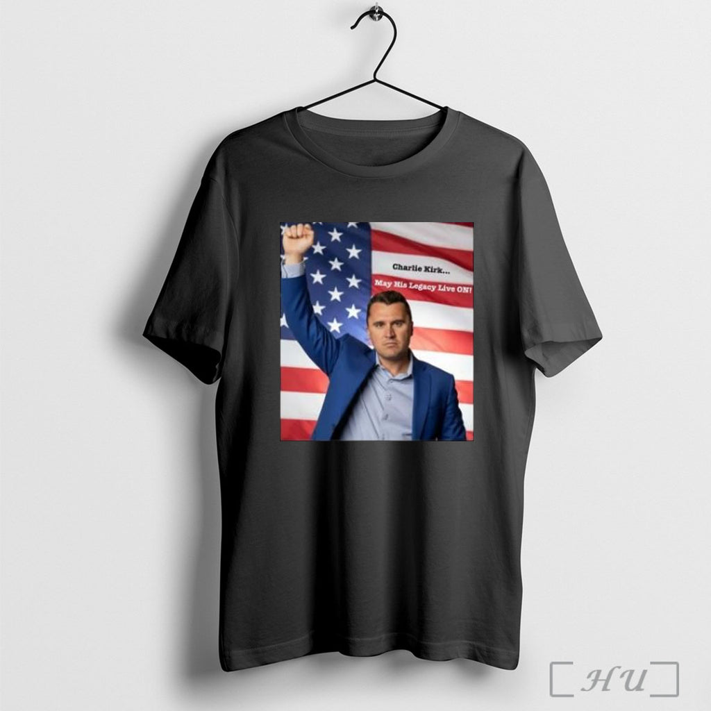 Officials Charlie Kirk May His Legacy Live On American Flag T Shirt