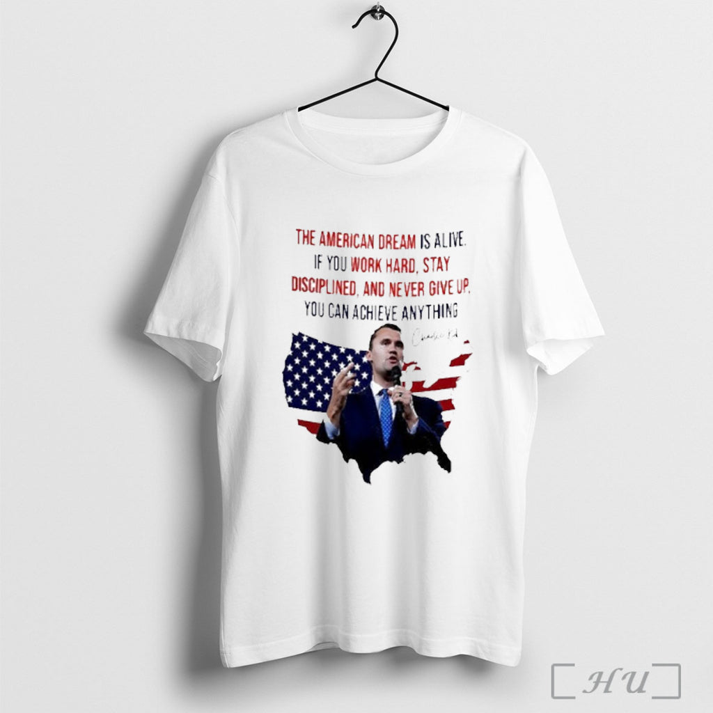 Officials Charlie Kirk The American Dream Is Alive If You Work Hard Stay Disciplined And