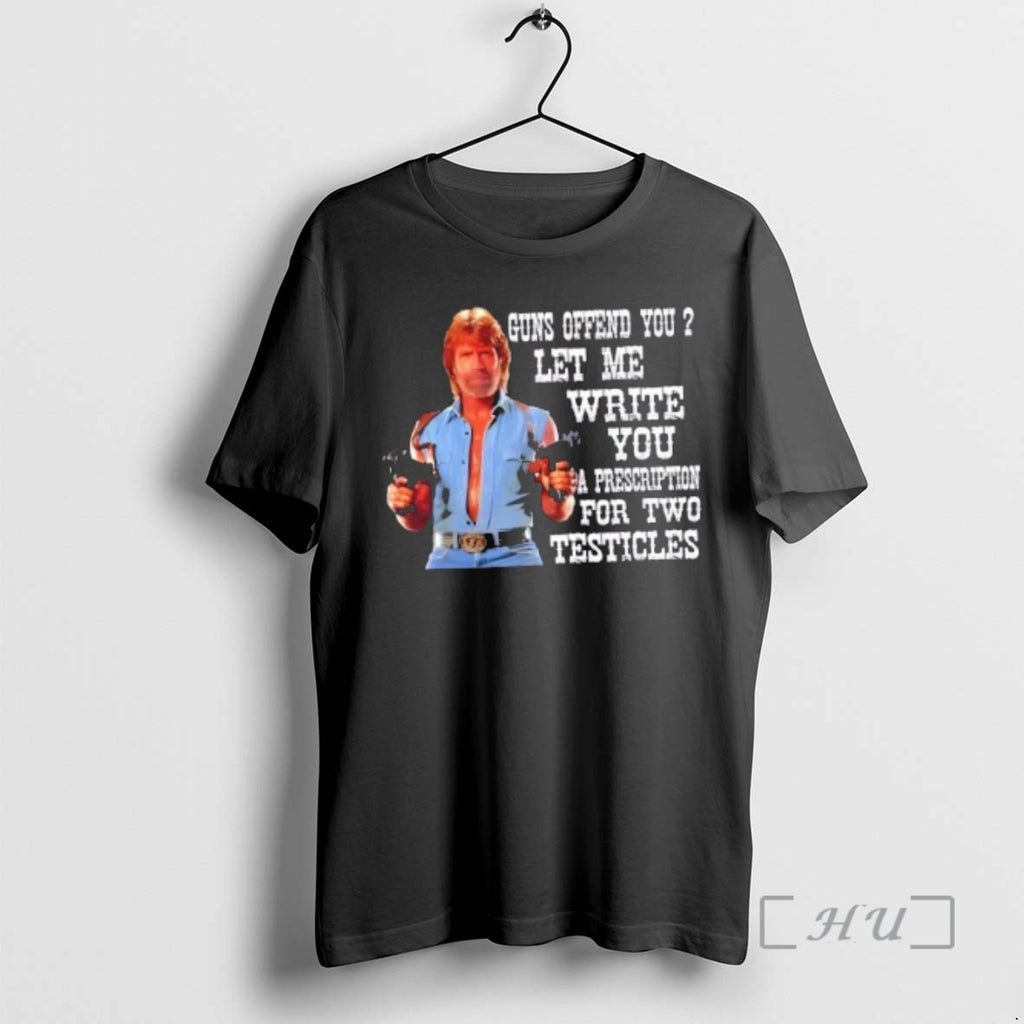 Officials Chuck Norris Guns Offend You Let Me Write You A Prescription For Two Testicles