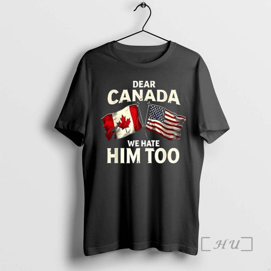 Officials Dear Canada We Hate Him Too Flag T-Shirts, Hoodie, Sweatshirt | WearSparks.com