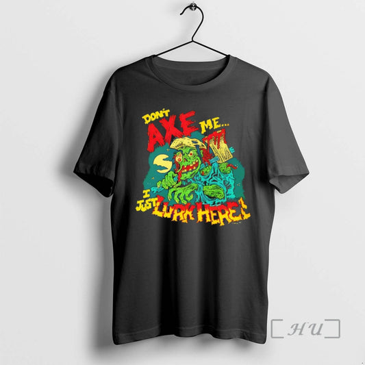 Officials Dont Axe Me U Just Lurk Here Zombie T-Shirts, Hoodie, Sweatshirt | WearSparks.com