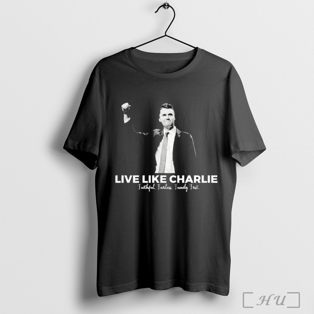 Officials Fight Charlie Kirk Live Like Charlie Faithful Fairless Family Firs T Shirt