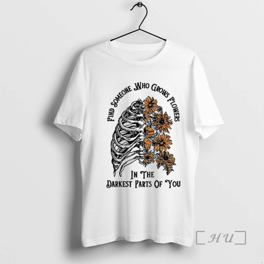 Officials Find Someone Who Grows Flowers In The Darkest Part Of You Premium T Shirts Hoodie, Sweatshirt | WearSparks.com