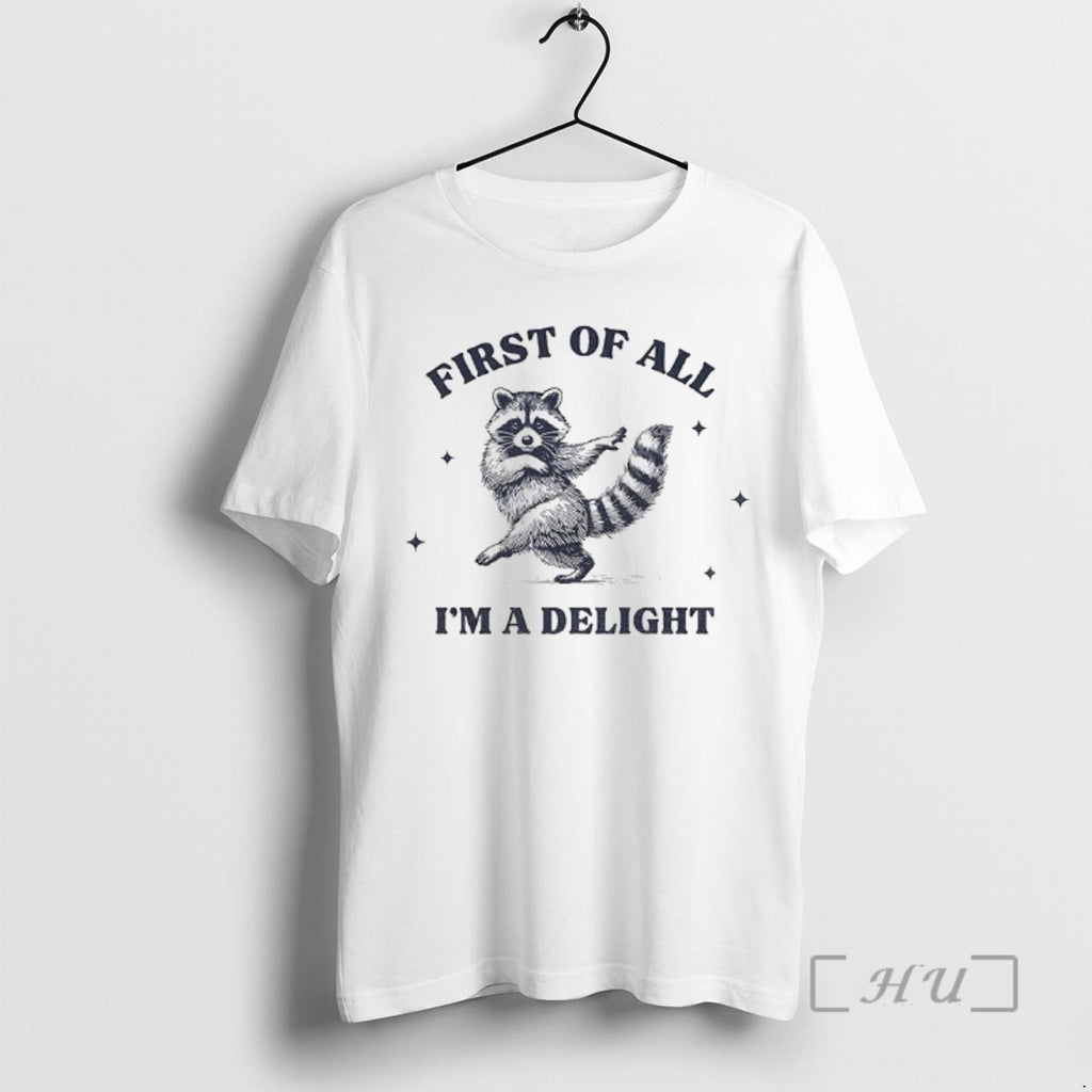 Officials First Of All Im A Delight Raccoon Sarcastic Raccoon