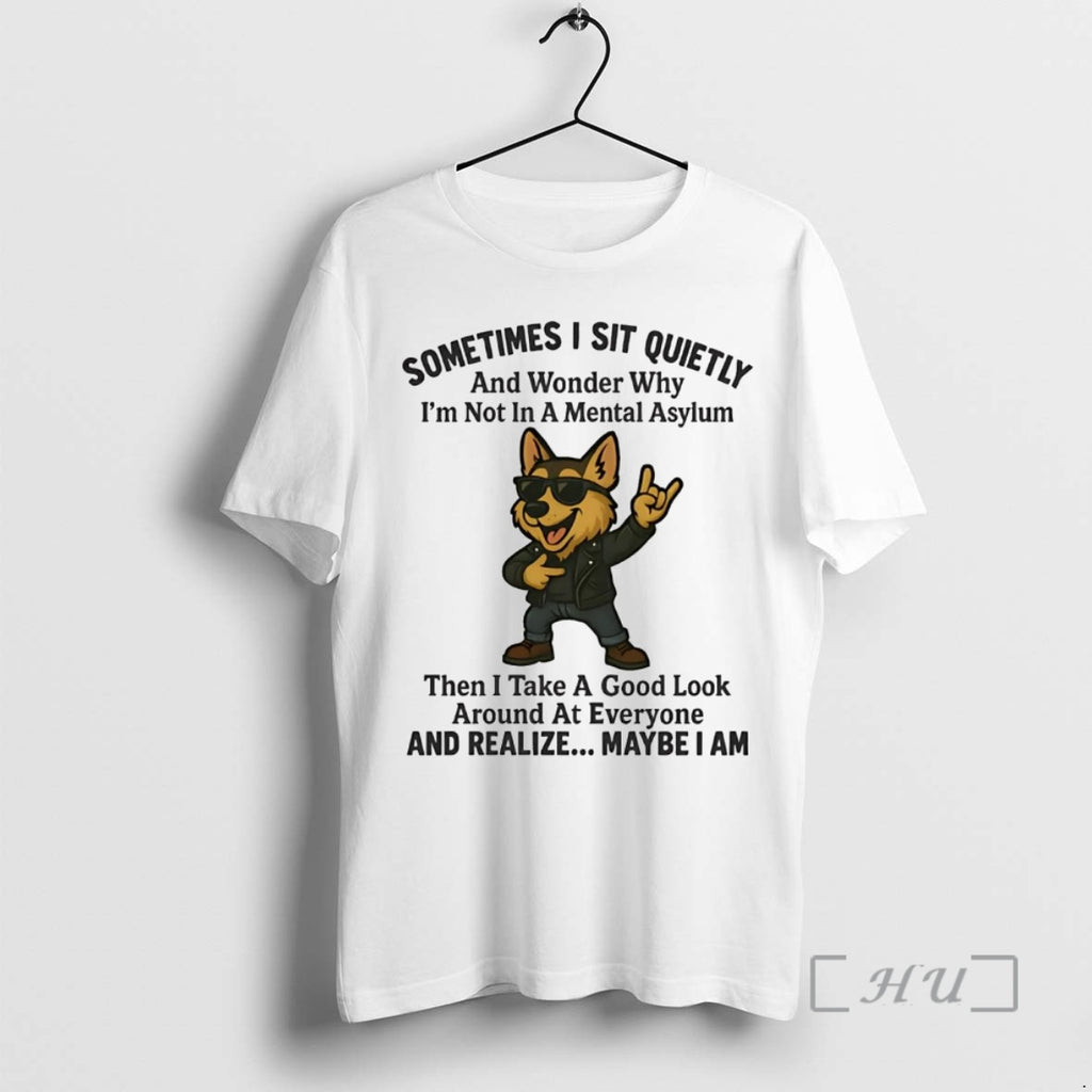 Officials German Shepherd Sometimes I Sit Quietly Wonder Why Realize Maybe I Am Premium