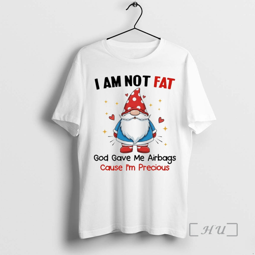 Officials Gnome I Am Not Fat God Gave Me Airbags Cause Im Precious Circle Premium