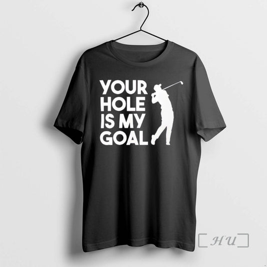 Officials Golf Your Hole Is My Goal Adult Humor T-Shirts, Hoodie, Sweatshirt | WearSparks.com