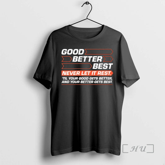 Officials Good Better Best Never Let It Rest Til Your Good Gets Better And Your T-Shirts, Hoodie, Sweatshirt | WearSparks.com