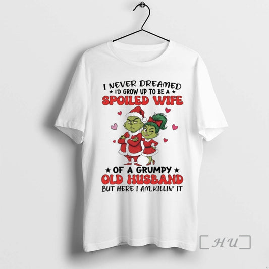 Officials Grinch I Never Dreamed Id Grow Up To Be A Spoiled Wife Chirstmas 2025 T-Shirts, Hoodie, Sweatshirt | WearSparks.com