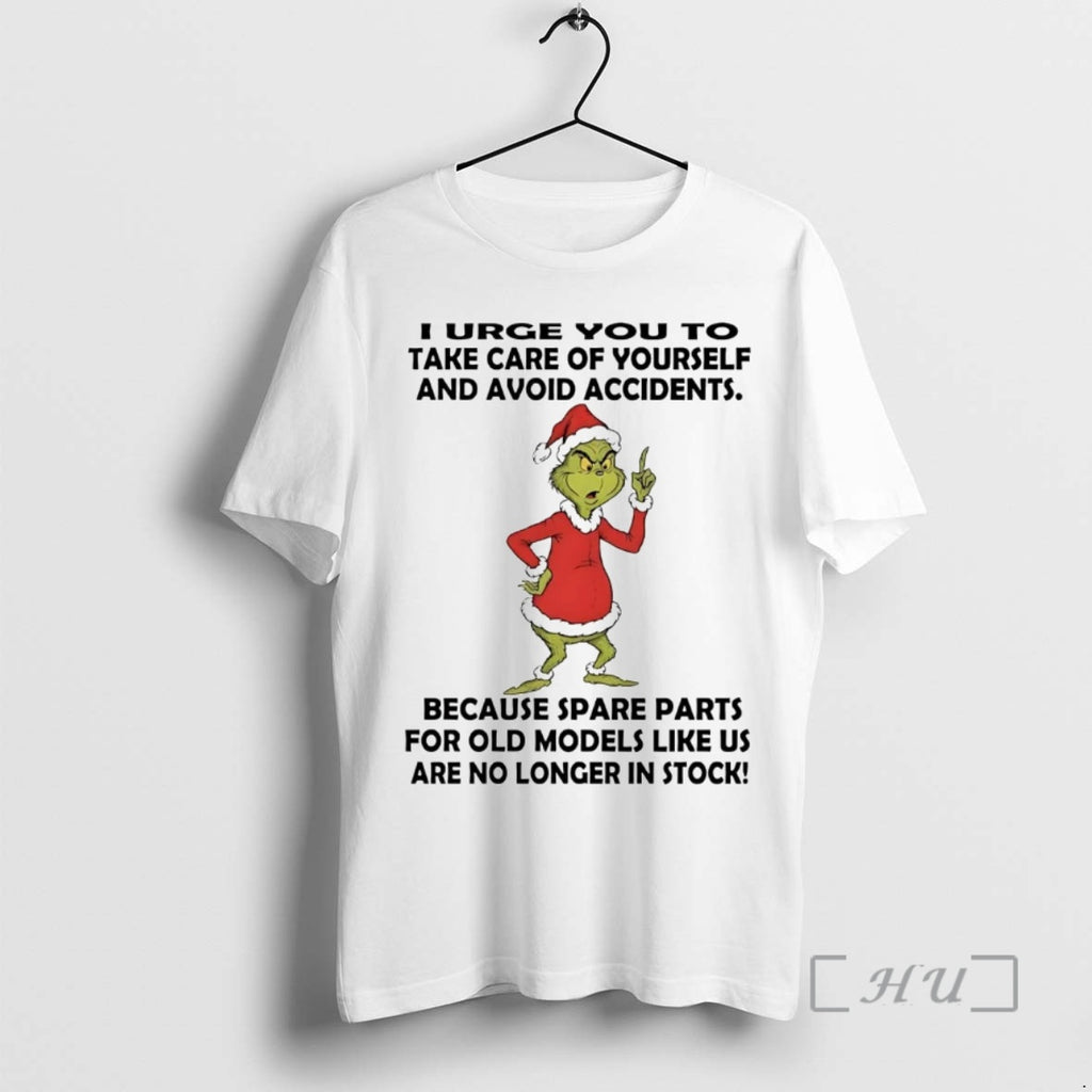 Officials Grinch I Urge You To Take Care Of Yourself Avoid Accidents Christmas Premium