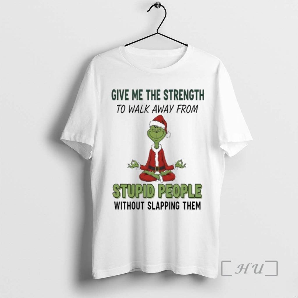 Officials Grinch Santa Give Me The Strength To Walk Away From Stupid People Without Slapping