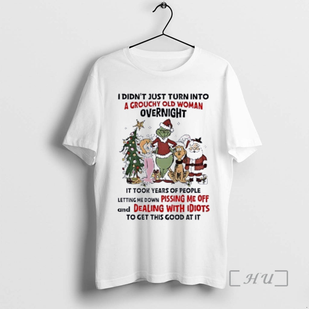 Officials Grinch And Friends I Didnt Just Turn Into A Grouchy Old Woman Overnight Christmas