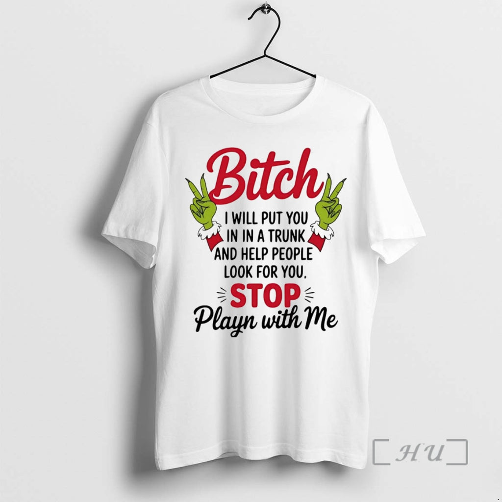 Officials Grinch Bitch I Will Put You In A Trunk Help People Look For You