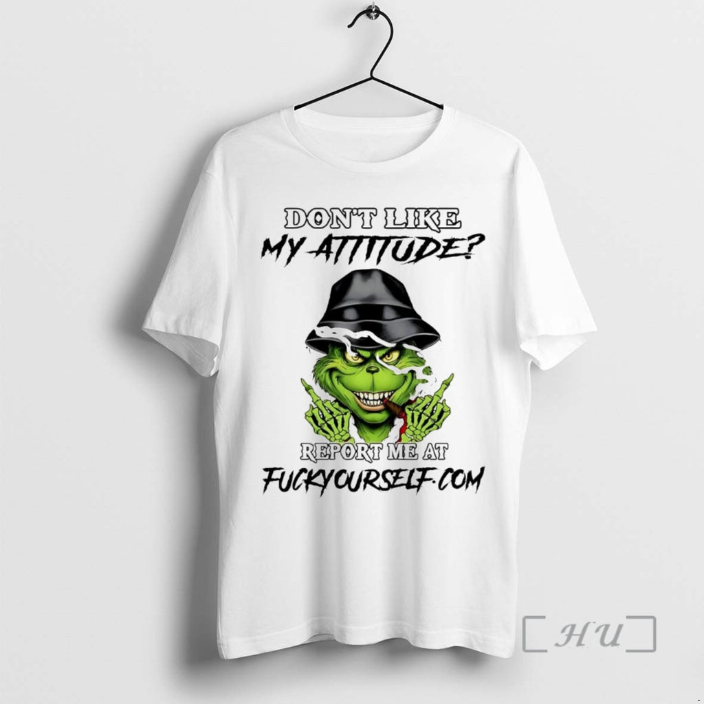 Officials Grinch Dont Like My Attitude Report Me At Fuck Yourself Christmas Premium T Shirts