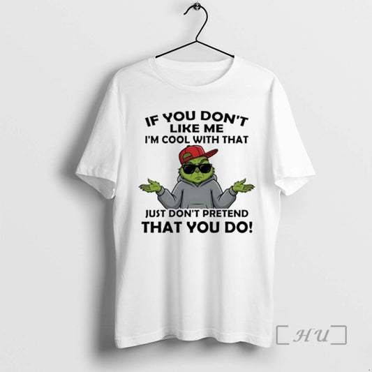 Officials Grinch If You Dont Like Me Im Cool With That Just Dont Pretend That T-Shirts, Hoodie, Sweatshirt | WearSparks.com