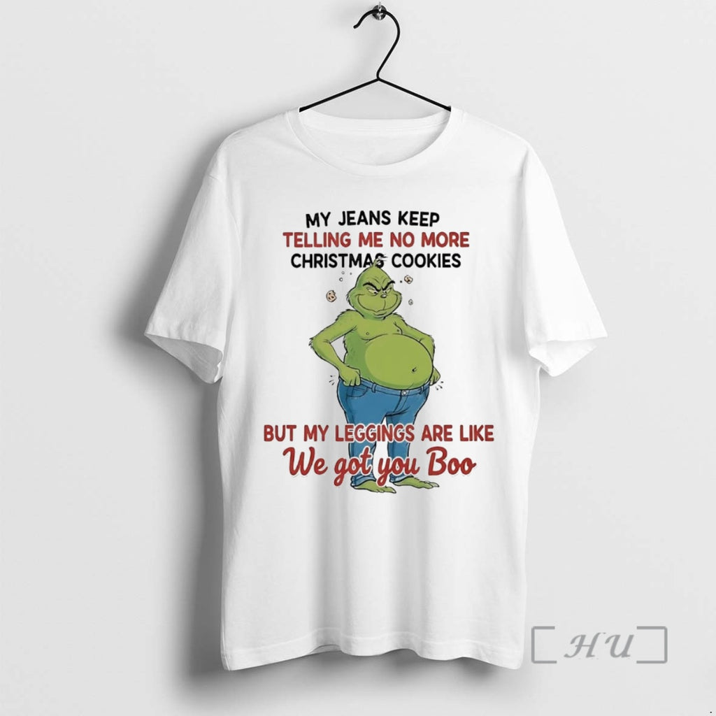 Officials Grinch My Jeans Keep Telling Me No More Christmas Cookies Premium T Shirts Sweater