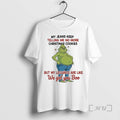 Officials Grinch My Jeans Keep Telling Me No More Christmas Cookies Premium T Shirts Sweater