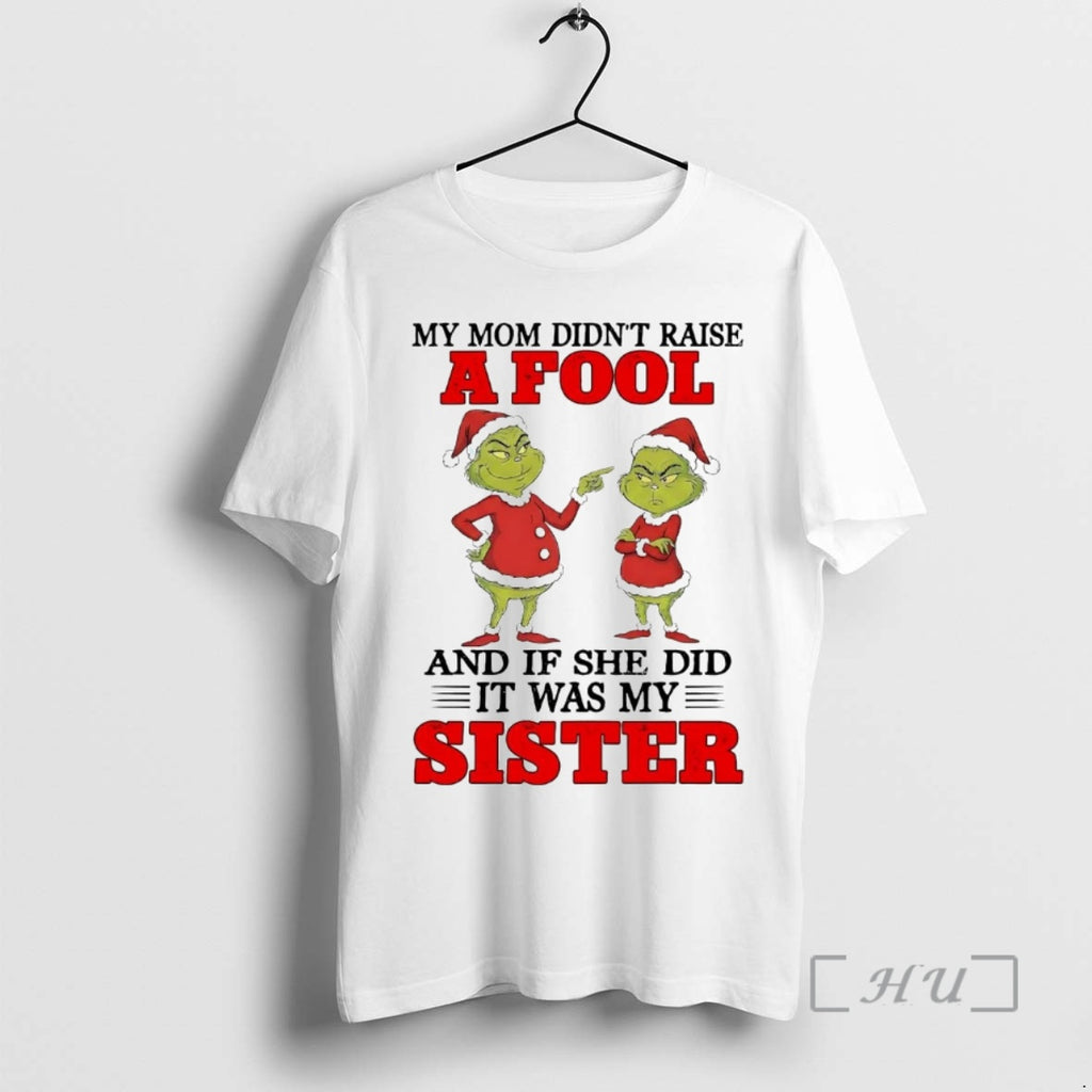 Officials Grinch My Mom Didnt Raise And If She Did It Was My Sister Christmas