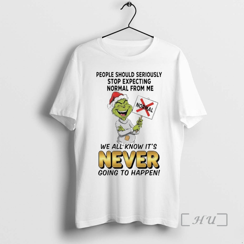 Officials Grinch People Should Seriously Stop Expecting Normal From Me Never Premium T Shirts Sweater