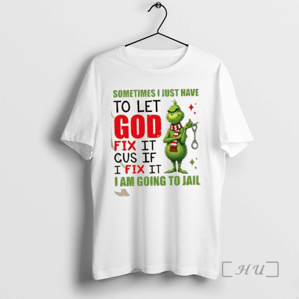 Officials Grinch Sometimes I Just Have To Let God Fix It Cause If I Fix