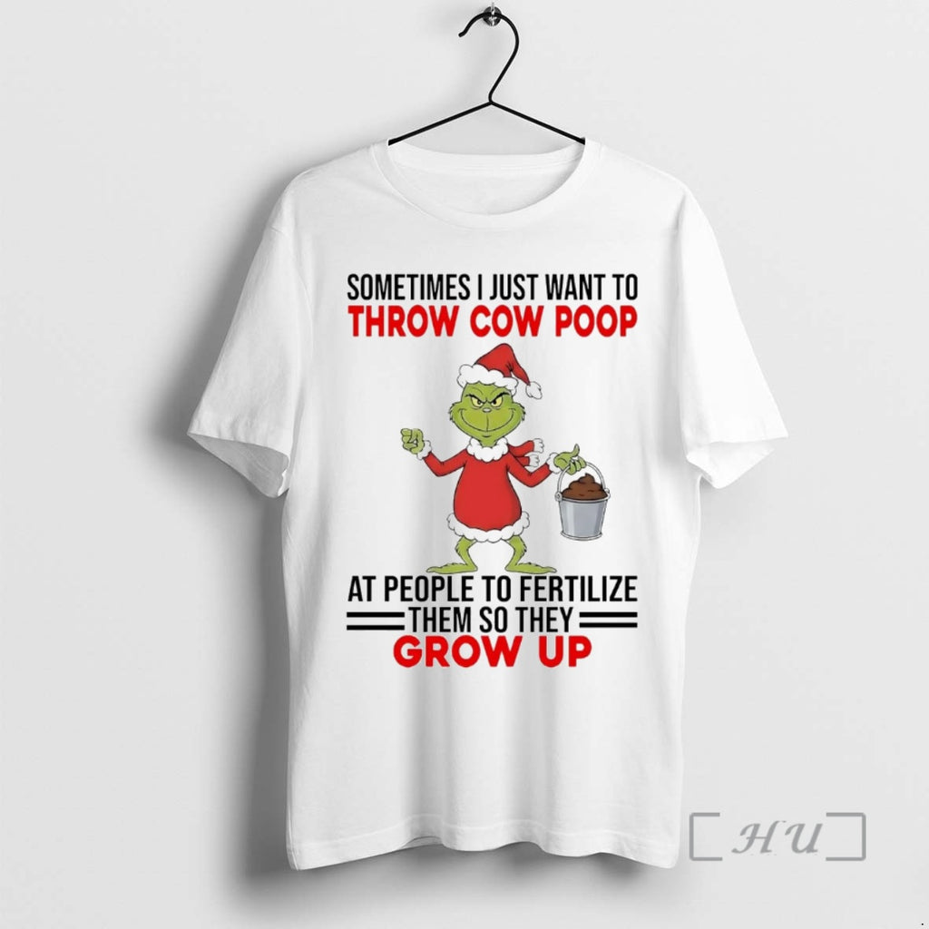 Officials Grinch Sometimes I Just Want To Throw Cow Poop Grow Up Christmas Premium
