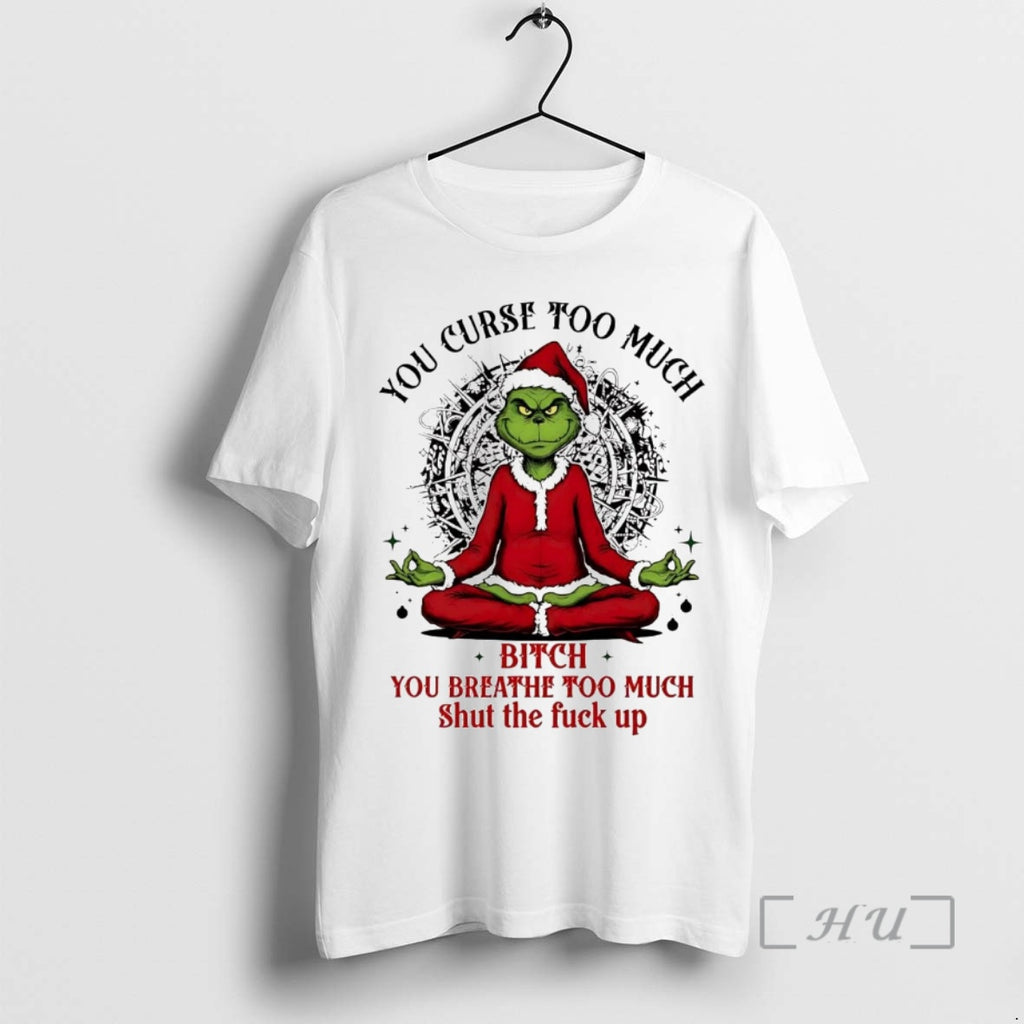Officials Grinch You Curse Much Bitch You Breathe Too Much