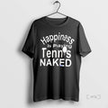 Officials Happiness Is Playing Tennis Naked