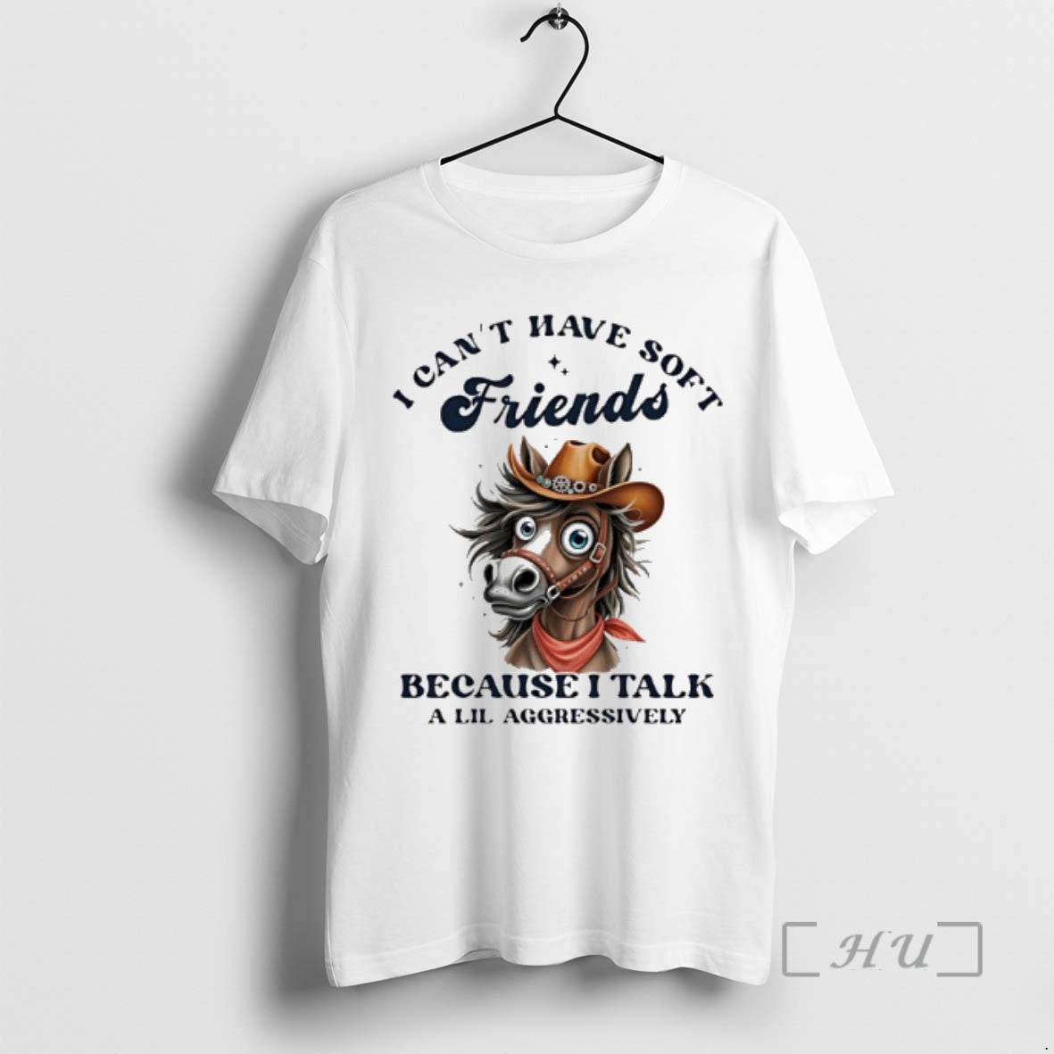Officials Horse I Cant Have Soft Friends Because I Talk A Lil Aggressively Premium