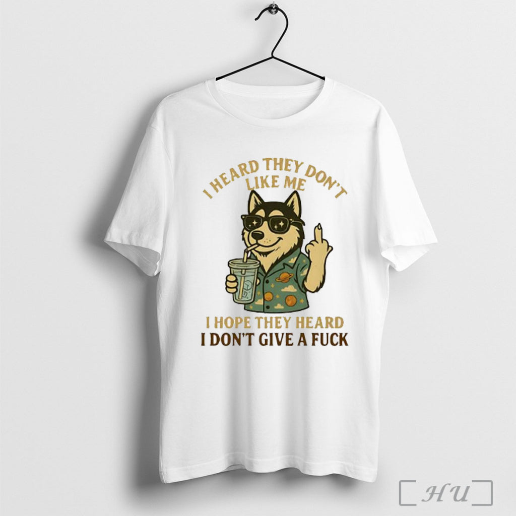 Officials Husky I Heard They Dont Like Me I Hope They Heard I Dont Give