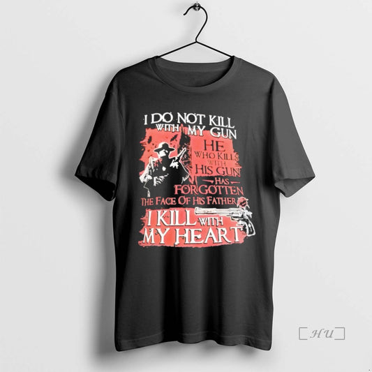 Officials I Do Not Kill With My Gun He Who Kills Wh With His Gun T-Shirts, Hoodie, Sweatshirt | WearSparks.com