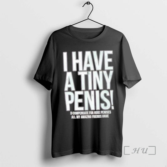 Officials I Have A Tiny Penis Self Deprecating T-Shirts, Hoodie, Sweatshirt | WearSparks.com