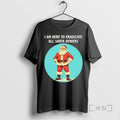 Officials I Am Here To Eradicate All Santa Deniers Christmas