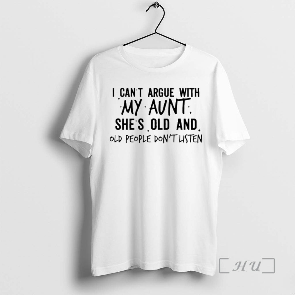 Officials I Cant Argue With My Aunt Shes Old And Old People Dont Listen Premium