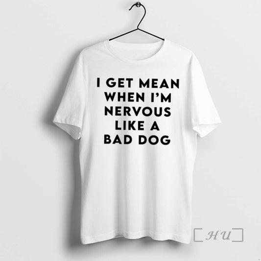 Officials I Get Mean When Im Nervous Like A Bad Dog Premium T Shirts Sweater Hoodie, Sweatshirt | WearSparks.com
